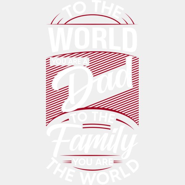 To the world you are a dad, to the family are are our world Thumbnail